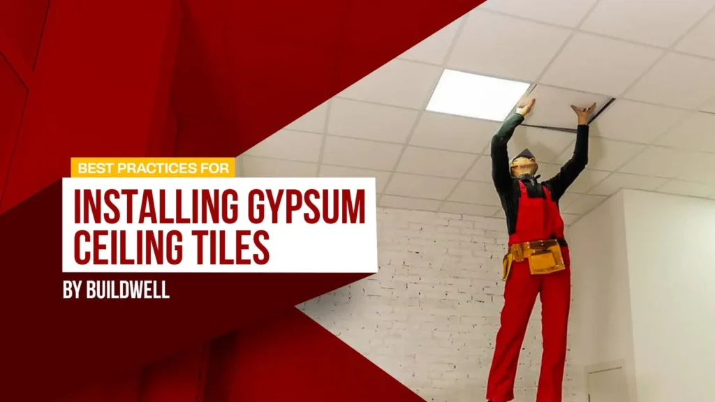 Best Practices for Installing Gypsum Ceiling Tiles by Buildwell