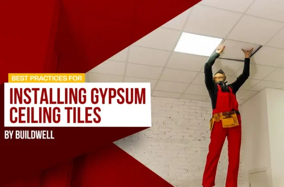 Best Practices for Installing Gypsum Ceiling Tiles by Buildwell