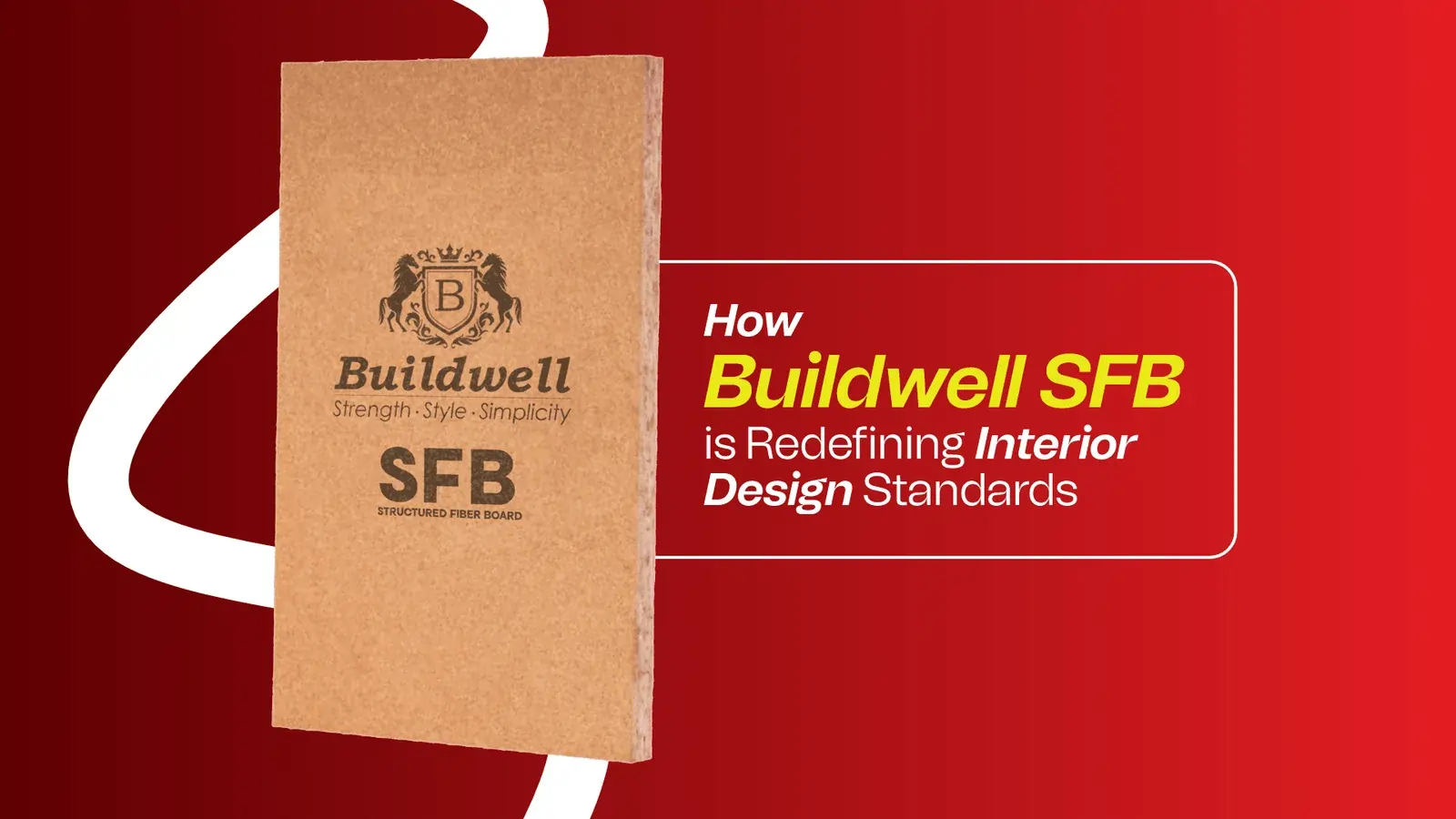 Buildwell SFB board redefining interior design standards with strength, style, and simplicity—showcasing the Benefits of Structured Fiber Board for Interiors in modern construction