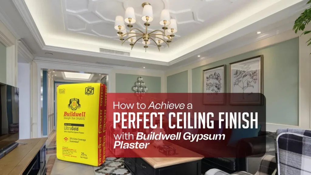 How to Achieve a Perfect Ceiling Finish with Buildwell Gypsum Plaster