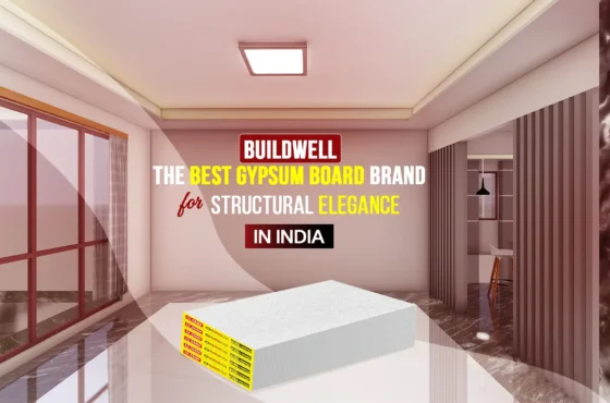 Buildwell: The Best Gypsum Board Brand in India for Structural Elegance