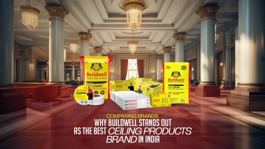 Comparing Brands: Why Buildwell Stands Out as the Best Ceiling Products Brand in India