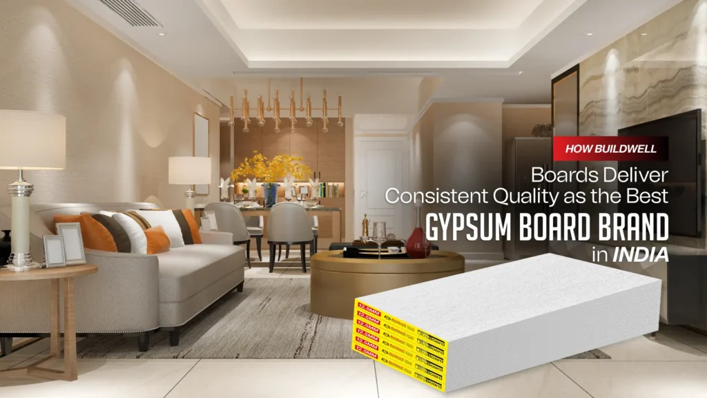 How Buildwell Boards Deliver Consistent Quality as the Best Gypsum Board Brand in India