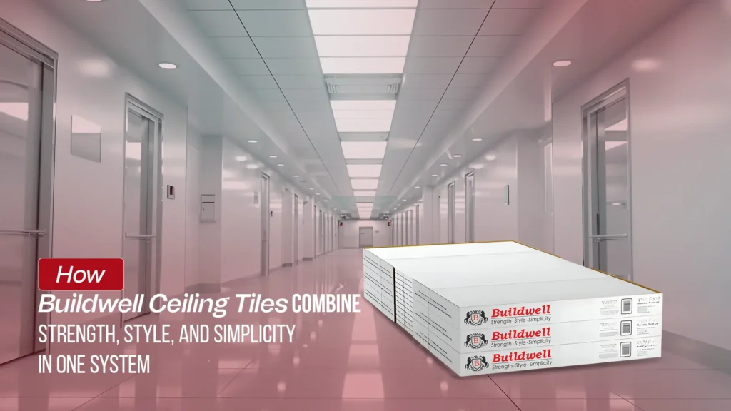 How Buildwell Ceiling Tiles Combine Strength, Style, and Simplicity in One System