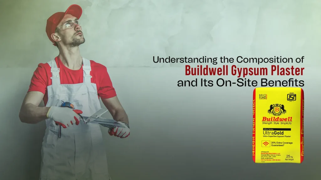 Understanding the Composition of Buildwell Gypsum Plaster and Its On-Site Benefits