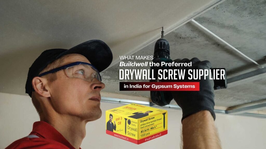 What Makes Buildwell the Preferred Drywall Screw Supplier in India for Gypsum Systems