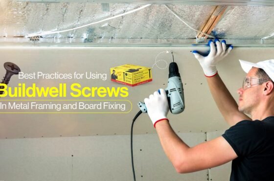 Best Practices for Using Buildwell Screws in Metal Framing and Board Fixing