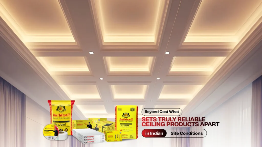 Beyond Cost: What Sets Truly Reliable Ceiling Products Apart in Indian Site Conditions