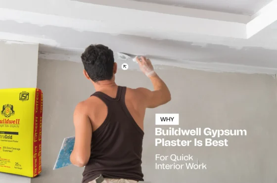 Why Buildwell Gypsum Plaster Is Best for Quick Interior Work