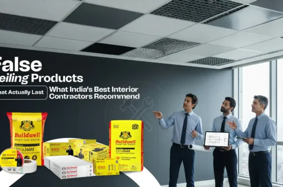 False Ceiling Products That Actually Last: What India’s Best Interior Contractors Recommend