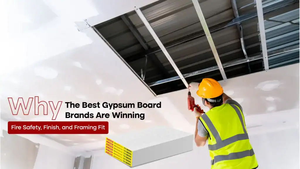 Why the Best Gypsum Board Brands in India Are Winning on Fire Safety, Finish, and Framing Fit