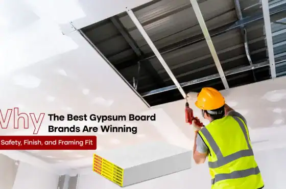 Why the Best Gypsum Board Brands in India Are Winning on Fire Safety, Finish, and Framing Fit