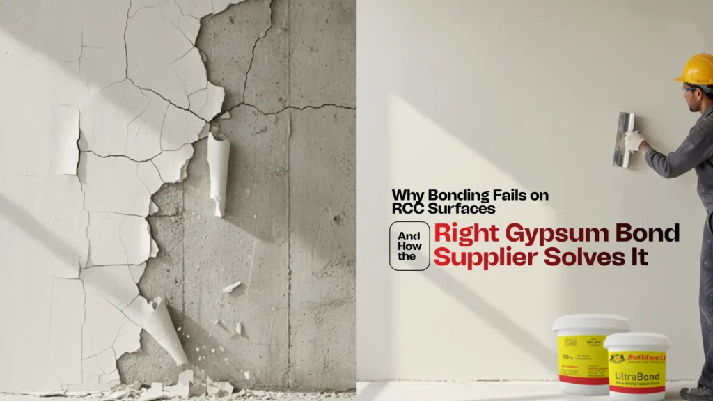 Why Bonding Fails on RCC Surfaces — And How the Right Gypsum Bond Supplier Solves It