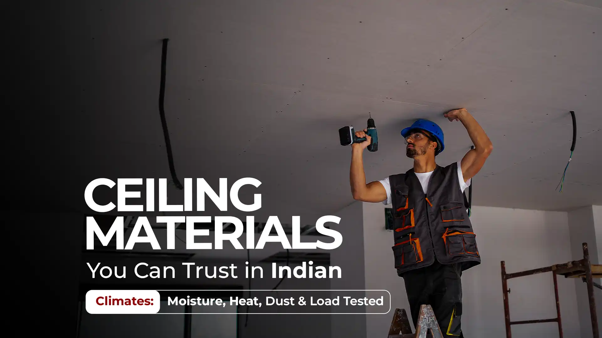 Worker installing ceiling materials with drill on construction site, showcasing durable and trusted ceiling products