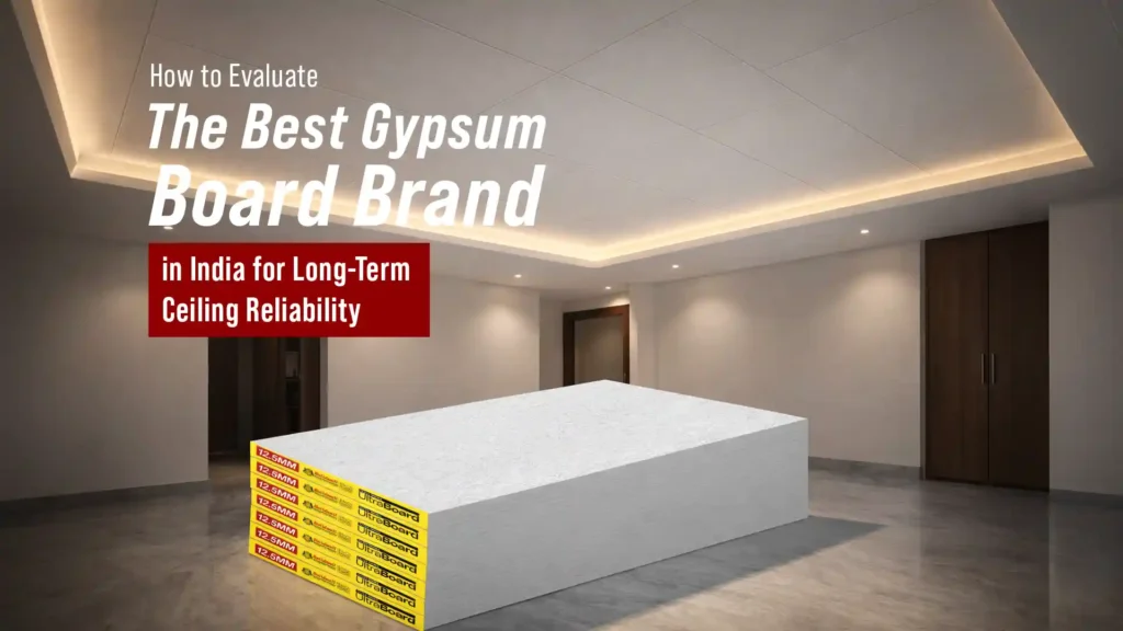 How to Evaluate the Best Gypsum Board Brand in India for Long-Term Ceiling Reliability