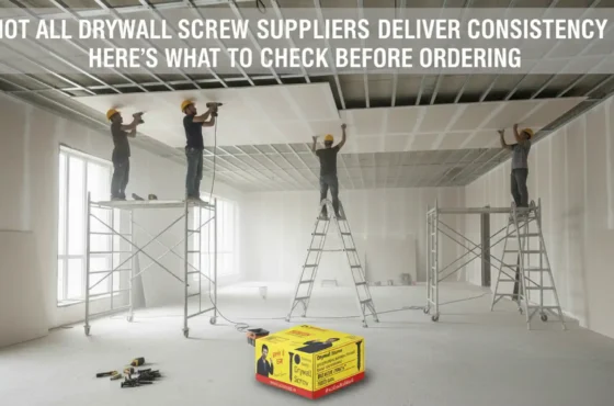 Not All Drywall Screw Suppliers Deliver Consistency — Here’s What to Check Before Ordering