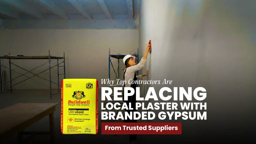 Why Top Contractors Are Replacing Local Plaster with Branded Gypsum from Trusted Suppliers