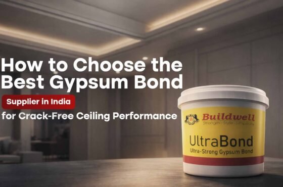 How to Choose the Best Gypsum Bond Supplier in India for Crack-Free Ceiling Performance