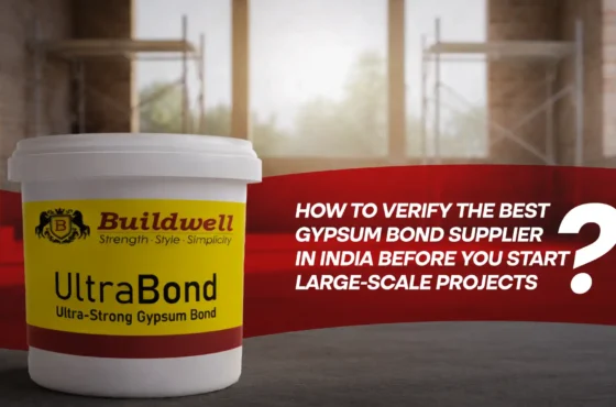 How to Verify the Best Gypsum Bond Supplier in India Before You Start Large-Scale Projects