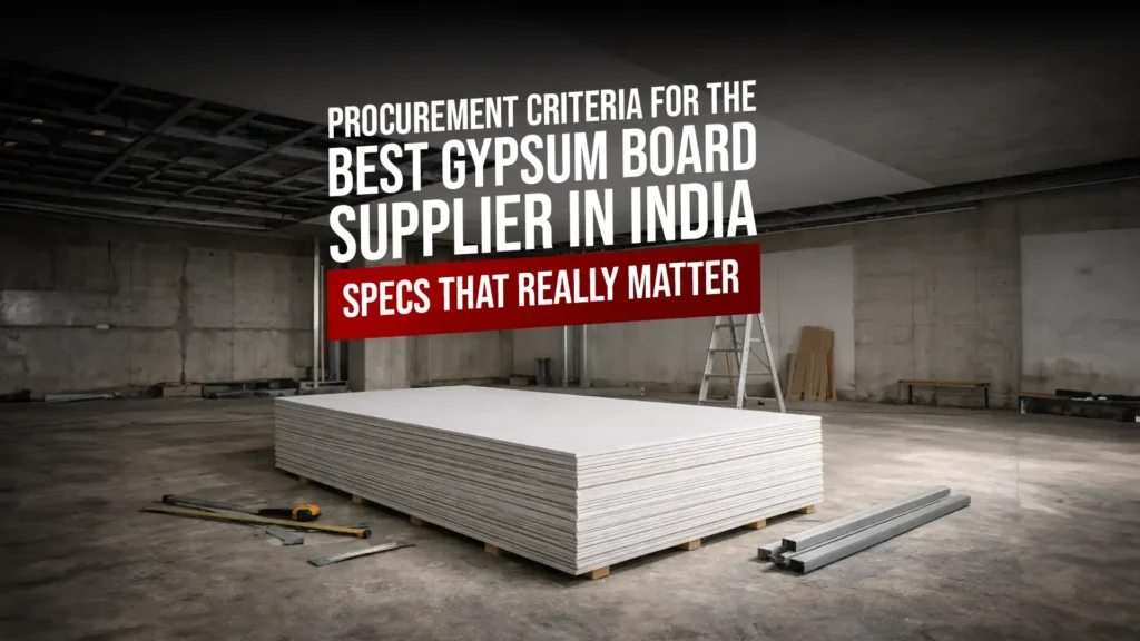 Procurement Criteria for the Best Gypsum Board Supplier in India: Specs That Really Matter