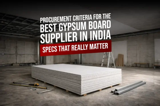 Procurement Criteria for the Best Gypsum Board Supplier in India: Specs That Really Matter