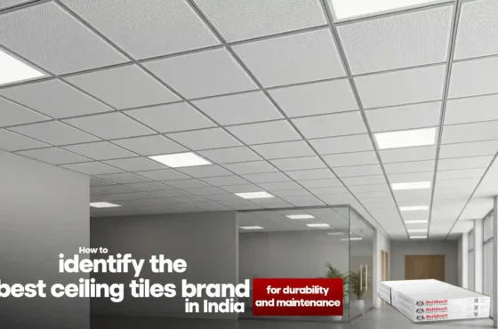 How to identify the best ceiling tiles brand in India for durability and maintenance