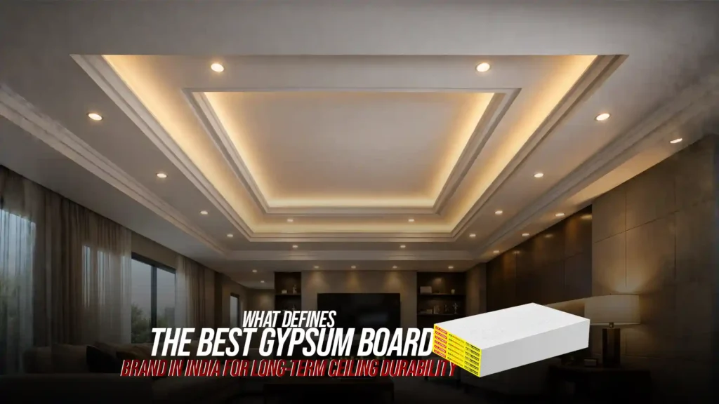 What defines the best gypsum board brand in India for long-term ceiling durability?