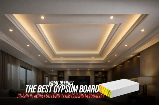 What defines the best gypsum board brand in India for long-term ceiling durability?