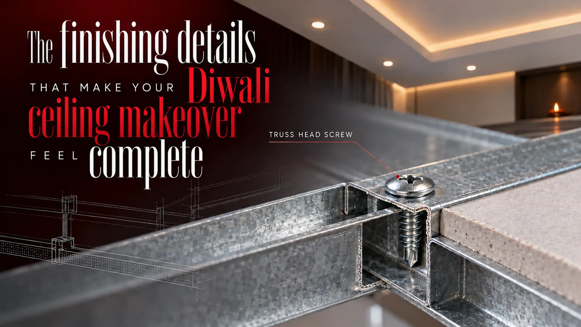 Close-up of a Truss Head Screw fastening a galvanized metal ceiling framework, highlighting secure connections and finishing details for a modern Diwali ceiling makeover.